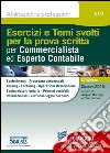 Esercizi e temi svolti per la prova scritta per commercialista ed esperto contabile libro