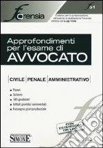 Approfondimenti per l'esame di avvocato. Civile, penale, amministrativo. Con aggiornamento online