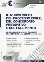 Il nuovo volto del processo civile, del Concordato preventivo e del fallimento libro