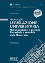 Manuale di legislazione universitaria. Organizzazione e gestione finanziaria e contabile delle Università libro