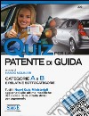 Quiz per la patente di guida. Categorie A e B e relative sottocategorie libro