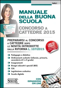 Concorso a cattedre 2015. Manuale della buona scuola. Prepararsi al concorso a cattedre dopo le novità introdotte dalla riforma L. 107/2015. Con aggiornamento online libro