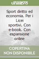 Sport diritto ed economia. Per i Licei sportivi. Con e-book. Con espansione online libro