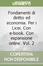 Fondamenti di diritto ed economia. Per i Licei. Con e-book. Con espansione online. Vol. 2 libro
