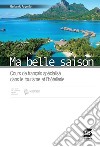 Ma belle saison. Cours de francais spécialisé dans le tourisme et l'hotellerie. Per le Scuole superiori. Con e-book. Con espansione online libro di Argento Gerlando