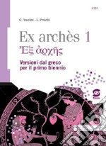 Ex archés. Versioni greche per il primo biennio. Per le Scuole superiori. Con e-book. Con espansione online. Vol. 2 libro