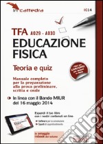 TFA A029-A030 educazione fisica. Teoria e quiz. Manuale completo per la preparazione alla prova preliminare, scritta e orale. Con software di simulazione libro