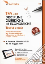 TFA A019 discipline giuridiche ed economiche. Teoria e quiz. Manuale completo per la preparazione alla prova preliminare, scritta e orale. Con software di simulazione libro