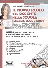 Il nuovo ruolo del docente nella scuola (formatore, leader, mentor) per il concorso a cattedra. Guida alle competenze e abilità del docente.. Con espansione online libro