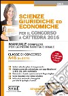 Scienze giuridiche ed economiche per il concorso a cattedra. Classe di concorso A46 (ex A019). Manuale completo per la prova scritta e orale. Con espansione online libro