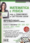 Matematica e fisica per il concorso a cattedra 2016. Classi di concorso A20 A26 A27 (ex A038 A047 A049). Con espansione online libro