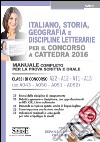 Italiano, storia, geografia e discipline letterarie per il concorso a cattedra. Classi di concorso A22, A12, A11, A13 (ex A043, A050, A051, A052). Manuale completo.. libro