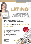 Latino per il concorso a cattedra. Classi di concorso A11, A13 (ex A051, A052). Manuale completo per la prova scritta e orale. Con espansione online libro