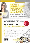 Arte e immagine, disegno e storia dell'arte per il concorso a cattedra. Classi di concorso A17, A01, A54 (ex A025, A028, A061). Manuale. Con espansione online libro