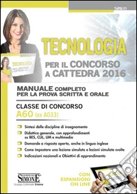 Tecnologia per il concorso a cattedra. Classe di concorso A60 (ex A033). Manuale completo per la prova scritta e orale. Con espansione online libro