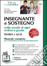 Insegnante di sostegno nella scuola di ogni ordine e grado. Teoria e quiz. Manuale completo per l'ammissione ai corsi di specializzazione. Con aggiornamento online libro