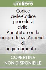 Codice civile-Codice procedura civile. Annotato con la giurisprudenza-Appendice di aggiornamento ai codici civile, penale, procedura civile e penale. Con CD-ROM libro