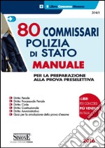 80 commissari nella Polizia di Stato. Manuale per la preparazione alla prova preselettiva. Quiz per la simulazione della prova d'esame libro