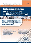 Intermediario assicurativo e riassicurativo. Manuale completo di preparazione alla prova di idoneità per l'iscrizione al Rui. Sezioni A e B libro