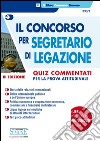 Il concorso per segretario di legazione. Quiz commentati per la prova attitudinale libro