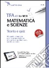 TFA A28 (ex A059). Matematica e scienze. Teoria e quiz. Manuale completo per la preparazione alla prova preliminare, scritta e orale. Con espansione online libro