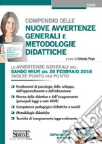 Compendio delle nuove avvertenze generali e metodologie didattiche. Le avvertenze generali del bando MIUR del 26 febbraio 2016 svolte punto per punto. Con espansione online libro