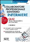 Collaboratore professionale sanitario infermiere. Quiz per la preparazione ai concorsi. Con software di simulazione libro