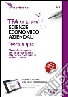 TFA A45 (EX A017). Scienze economico aziendali. Teoria e quiz. Manuale... preparazione alla prova preliminare, scritta e orale. Con software di simulazione libro