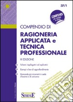 Compendio di ragioneria applicata e tecnica professionale libro