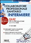 Collaboratore professionale sanitario infermiere. Quiz per la preparazione ai concorsi. Con software di simulazione libro