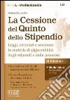 La cessione del quinto dello stipendio. Leggi, circolari e sentenze in materia di pignorabilità degli stipendi libro di Burrattini Gaetano