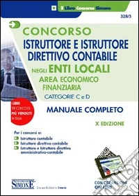 Concorso istruttore e istruttore direttivo contabile negli enti locali. Area economico-finanziaria. Categorie C e D. Con espansione online libro