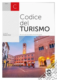 Codice del turismo. Per le Scuole superiori libro