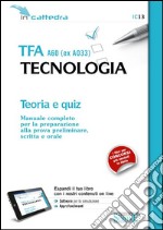 TFA A60 (ex A033). Tecnologia. Teoria e quiz. Manuale completo per la preparazione alla prova preliminare, scritta e orale. Con software di simulazione libro