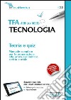 TFA A60 (ex A033). Tecnologia. Teoria e quiz. Manuale completo per la preparazione alla prova preliminare, scritta e orale. Con software di simulazione libro