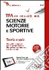 TFA A48-A49 (ex A029-A030). Scienze motorie e sportive. Teoria e quiz. Con aggiornamento online libro