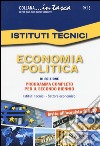 Economia politica. Per gli Ist. tecnici libro