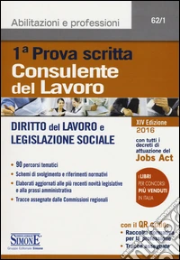 Consulente del lavoro. 1ª prova scritta. Diritto del lavoro e legislazione sociale libro