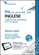 TFA A24-A25 (ex A346-A345). Inglese nella scuola secondaria di primo e secondo grado. Teoria e quiz per la simulazione. Con software libro