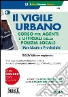 Il vigile urbano. Corso per agenti e ufficiali della polizia locale (municipale e provinciale) libro