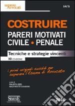 Costruire pareri motivati civile, penale. Tecniche e strategie vincenti libro