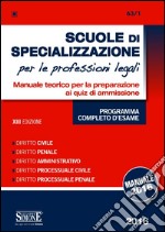 Scuole di specializzazione per le professioni legali. Manuale teorico per la preparazione ai quiz di ammissione. Programma completo d'esame libro