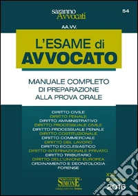 L'esame di avvocato. Manuale completo di preparazione alla prova orale libro