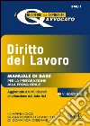 Diritto del lavoro. Manuale di base per la preparazione alla prova orale. Aggiornato a tutti i decreti di attuazione del jobs act libro