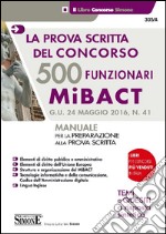 500 funzionari MiBACT. La prova scritta del concorso. Manuale per la preparazione alla prova scritta libro