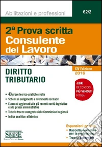 Consulente del lavoro. 2ª prova scritta. Diritto tributario libro