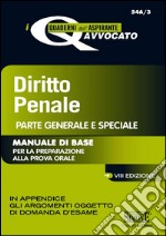 Diritto penale. Parte generale e speciale. Manuale di base per la preparazione alla prova orale libro