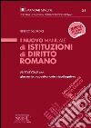 Il nuovo manuale di istituzioni di diritto romano. Con glossario e questionario riepilogativo libro