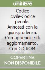 Codice civile-Codice penale. Annotati con la giurisprudenza. Con appendice di aggiornamento. Con CD-ROM libro