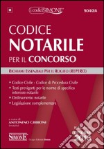 Codice notarile per il concorso. Richiami essenziali per il rogito (REPERO) libro